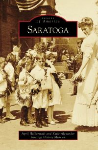 Book Cover for Saratoga by April Halberstadt, Katie Alexander, Saratog History Museum
