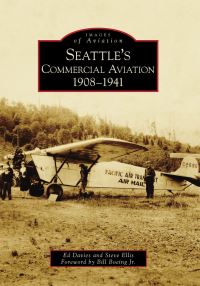 Book Cover for Seattle's Commercial Aviation, 1908-1941 by Ed Davies, Steve Ellis, Bill Boeing