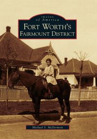 Book Cover for Fort Worth's Historic Fairmount District by Michael S McDermott
