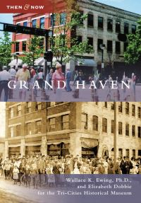 Book Cover for Grand Haven by Wallace K Ewing, Elizabeth Dobbie, Mich TriCities Historical Museum Grand Haven