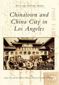 Book Cover for Chinatown and China City in Los Angeles by Jenny Cho, Chinese Historical Society of Southern California