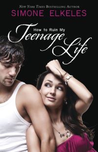 Book Cover for How to Ruin My Teenage Life by Simone Elkeles