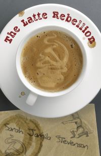 Book Cover for The Latte Rebellion by Sarah Jamila Stevenson