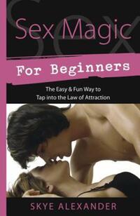 Book Cover for Sex Magic for Beginners by Skye Alexander