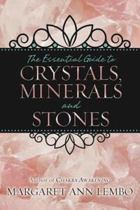 Book Cover for The Essential Guide to Crystals, Minerals and Stones by Margaret Ann Lembo