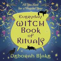 Book Cover for Everyday Witch Book of Rituals by Deborah Blake