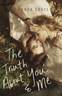 Book Cover for The Truth About You & Me by Amanda Grace