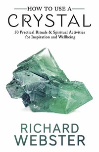 Book Cover for How to Use a Crystal by Richard Webster