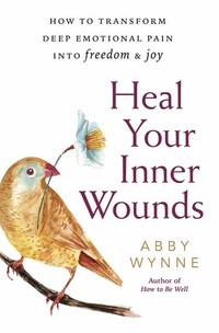 Book Cover for Heal Your Inner Wounds by Abby Wynne