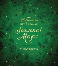 Book Cover for The Hedgewitch's Little Book of Seasonal Magic by Tudorbeth