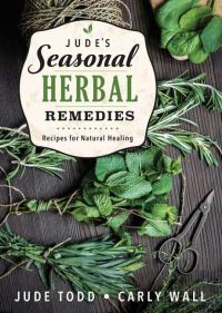 Book Cover for Jude's Seasonal Herbal Remedies by Jude C Todd, Carly Wall