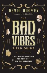 Book Cover for The Bad Vibes Field Guide by Devin Hunter
