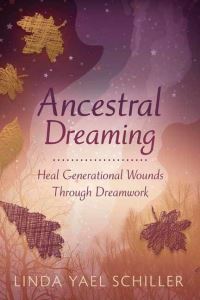 Book Cover for Ancestral Dreaming by Linda Yael Schiller