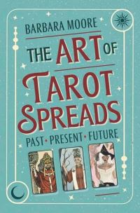 Book Cover for The Art of Tarot Spreads by Barbara Moore