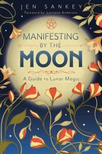 Book Cover for Manifesting by the Moon by Jen Sankey