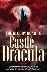 Book Cover for The Bloody Road to Castle Dracula by Steven J Rolfes