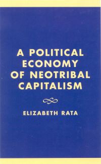 Book Cover for A Political Economy of Neotribal Capitalism by Elizabeth Rata