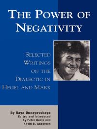 Book Cover for The Power of Negativity by Raya Dunayevskaya, Peter Hudis, Kevin Anderson