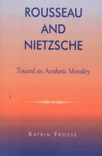 Book Cover for Rousseau and Nietzsche by Katrin Froese