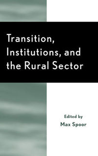 Book Cover for Transition, Institutions, and the Rural Sector / Edited by Max Spoor by Max Spoor