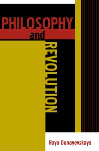 Book Cover for Philosophy and Revolution by Raya Dunayevskaya