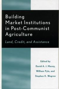 Book Cover for Building Market Institutions in Post-Communist Agriculture by David A J Macey, William Pyle, Stephen K Wegren