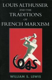 Book Cover for Louis Althusser and the Traditions of French Marxism by William S Lewis