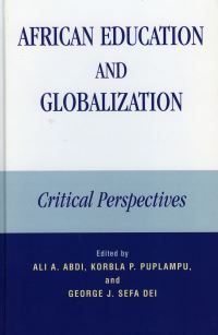 Book Cover for African Education and Globalization by Ali A Abdi, Korbla P Puplampu, George J Sefa Dei