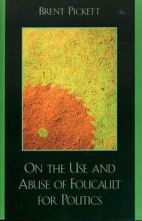 Book Cover for On the Use and Abuse of Foucault for Politics by Brent Pickett