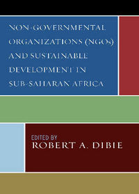 Book Cover for Non-Governmental Organizations (NGOs) and Sustainable Development in Sub-Saharan Africa by Robert A Dibie