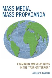 Book Cover for Mass Media, Mass Propaganda by Anthony R Dimaggio