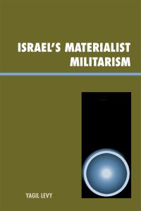 Book Cover for Israel's Materialist Militarism by Yagil Levy