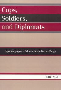 Book Cover for Cops, Soldiers, and Diplomats by Tony Payan