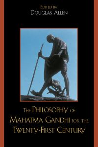 Book Cover for The Philosophy of Mahatma Gandhi for the Twenty-First Century by Douglas Allen