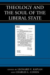 Book Cover for Theology and the Soul of the Liberal State by Leonard V Kaplan, Charles L Cohen, Ann Althouse, Charles Cohen, John D Dunne, Arnold M Eisen, Lenn E Goodman, Ayesha Jalal, Leonard Kaplan, Elizabeth Mensch, John Milbank, David Novak, Carl J Rasmusse