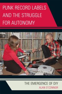 Book Cover for Punk Record Labels and the Struggle for Autonomy by Alan OConnor