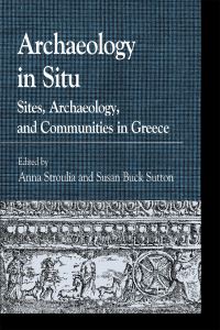 Book Cover for Archaeology in Situ by Anna Stroulia, Susan Buck Sutton, Amy Papalexandrou, Leslie G Kaplan, Eleana Yalouri, Roxani Caftanzoglou, Charles Stewart III, Pelagia Astrinidou, Olga Demetriou, Eleftheria Deltsou, Panayiotis Miaou