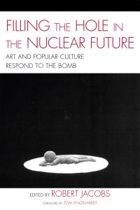 Book Cover for Filling the Hole in the Nuclear Future by Robert A Jacobs