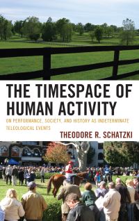 Book Cover for The Timespace of Human Activity by Theodore R Schatzki