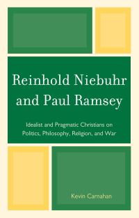 Book Cover for Reinhold Niebuhr and Paul Ramsey by Kevin Carnahan