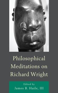 Book Cover for Philosophical Meditations on Richard Wright by James B Haile