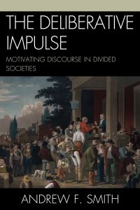 Book Cover for The Deliberative Impulse by Andrew F Smith