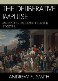 Book Cover for The Deliberative Impulse by Andrew F Smith