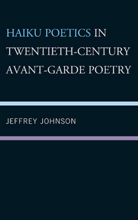 Book Cover for Haiku Poetics in Twentieth-Century Avant-Garde Poetry by Jeffrey Johnson