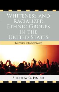 Book Cover for Whiteness and Racialized Ethnic Groups in the United States by Sherrow O Pinder