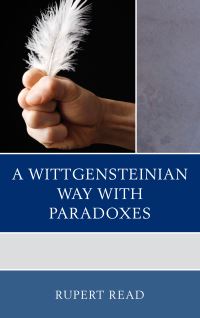 Book Cover for A Wittgensteinian Way With Paradoxes by Rupert J Read