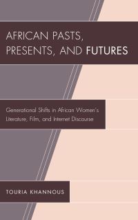 Book Cover for African Pasts, Presents, and Futures by Touria Khannous