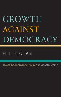 Book Cover for Growth Against Democracy by H L T Quan
