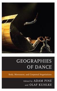 Book Cover for Geographies of Dance by Adam Pine