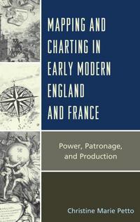 Book Cover for Mapping and Charting in Early Modern England and France by Christine Marie Petto